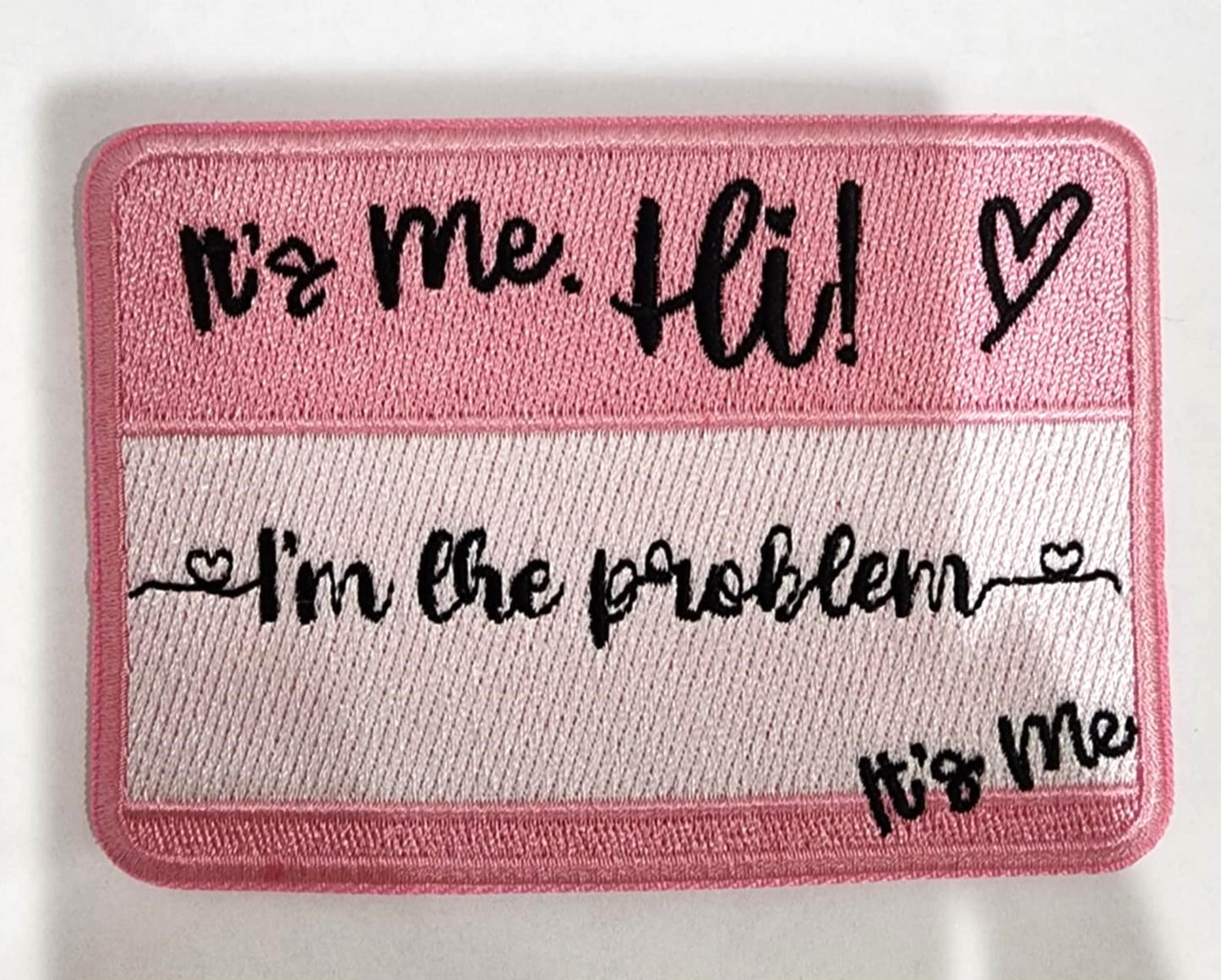 I'm The Problem Custom Iron On Patch